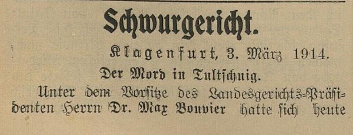 Schwurgerichtsprozess Mord in Tultschnig 1 Kärntner Tagblatt 1914